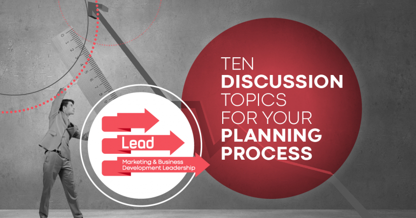 LEAD: 10 Discussion Topics for Your A/E/C Marketing Planning Process