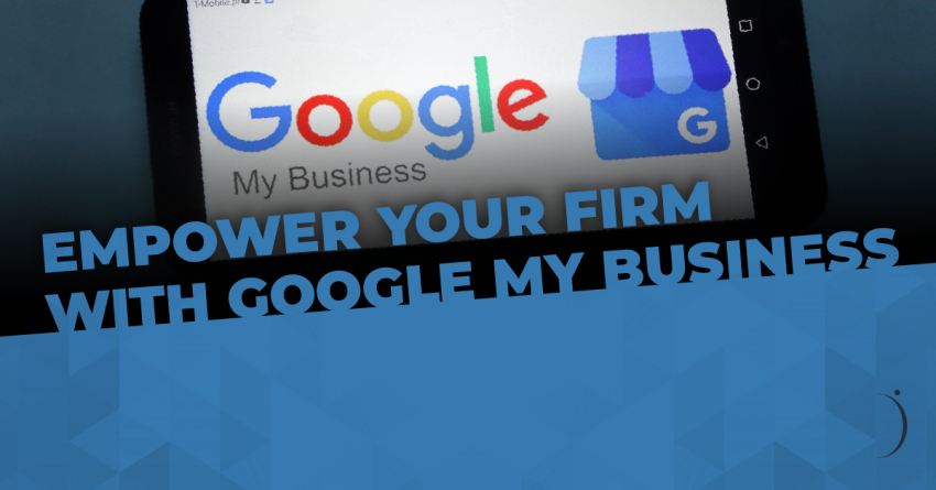 Empower Your Firm Through Google My Business