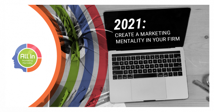 2021: THE YEAR TO ESTABLISH AN ALL-IN MARKETING MENTALITY